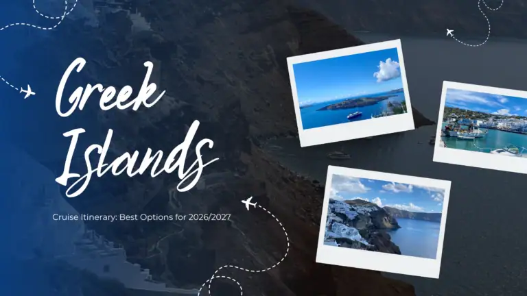 Greek Islands Cruise Itinerary: Best Options for 2026/2027